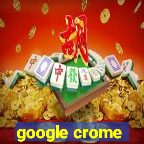 google crome